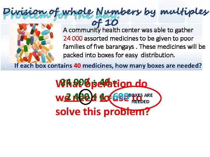 Division offor whole Numbers by multiples Problem the day: of 10 A community health