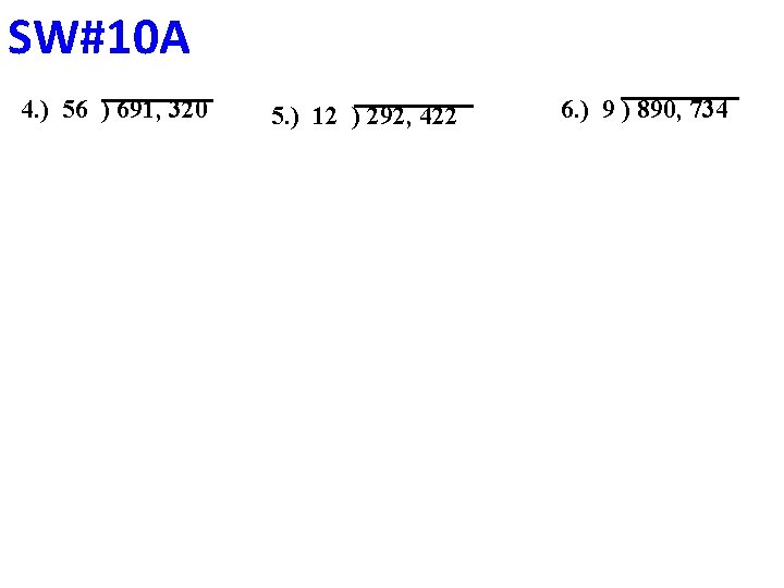 SW#10 A 4. ) 56 ) 691, 320 5. ) 12 ) 292, 422