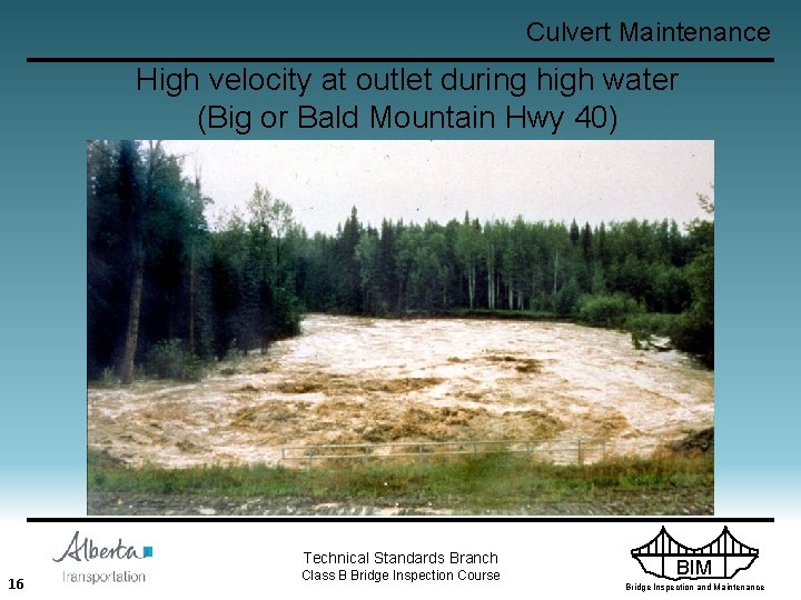 Culvert Maintenance High velocity at outlet during high water (Big or Bald Mountain Hwy