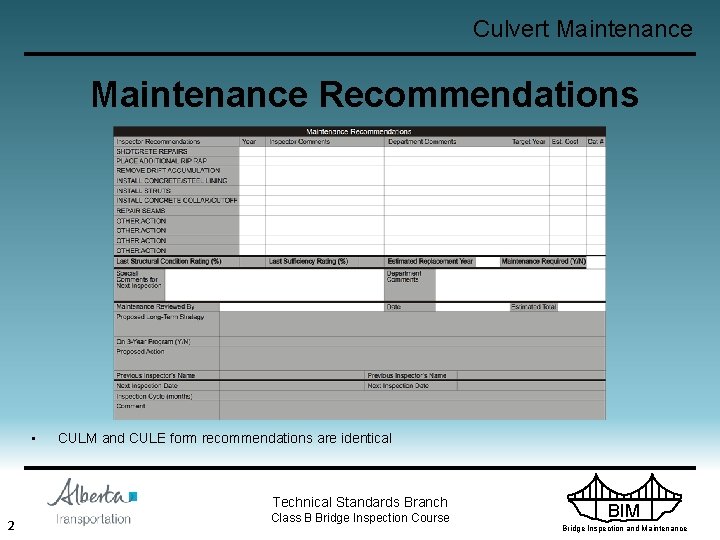 Culvert Maintenance Recommendations • CULM and CULE form recommendations are identical Technical Standards Branch