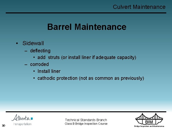 Culvert Maintenance Barrel Maintenance • Sidewall – deflecting • add struts (or install liner