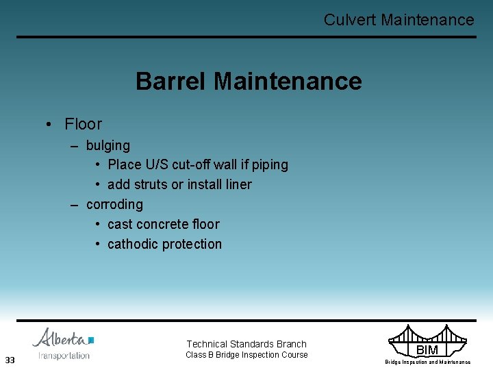 Culvert Maintenance Barrel Maintenance • Floor – bulging • Place U/S cut-off wall if