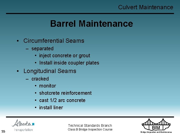 Culvert Maintenance Barrel Maintenance • Circumferential Seams – separated • inject concrete or grout