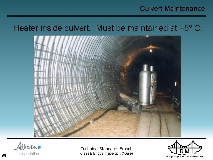 Culvert Maintenance Heater inside culvert. Must be maintained at +5º C. Technical Standards Branch