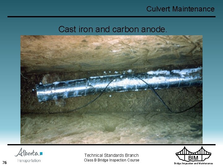 Culvert Maintenance Cast iron and carbon anode. Technical Standards Branch 76 Class B Bridge