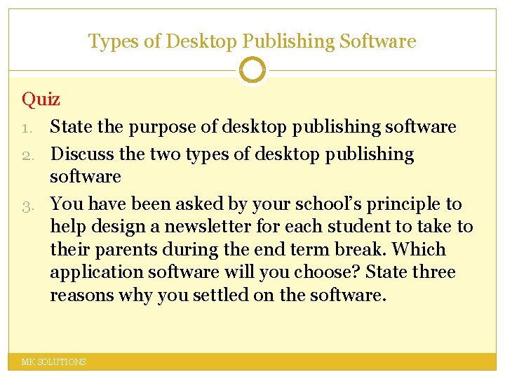 Types of Desktop Publishing Software Quiz 1. State the purpose of desktop publishing software