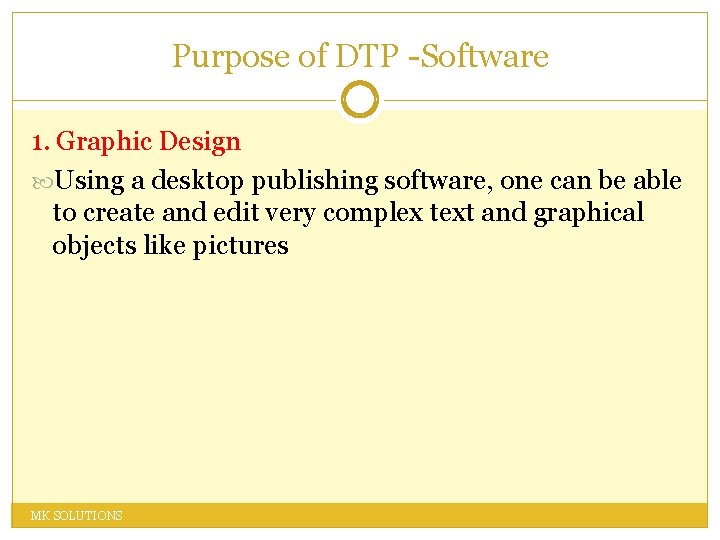 Purpose of DTP -Software 1. Graphic Design Using a desktop publishing software, one can