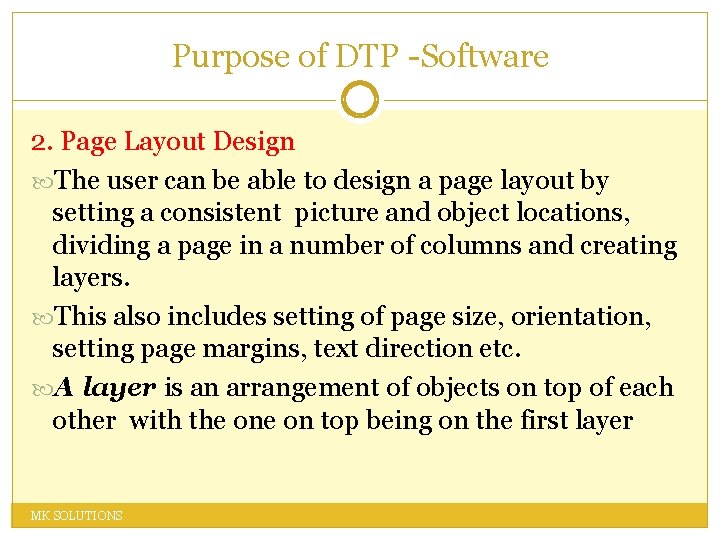 Purpose of DTP -Software 2. Page Layout Design The user can be able to