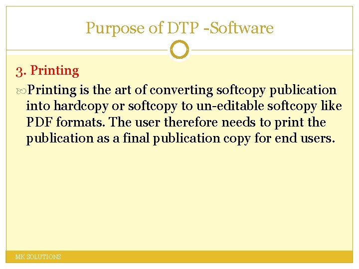 Purpose of DTP -Software 3. Printing is the art of converting softcopy publication into