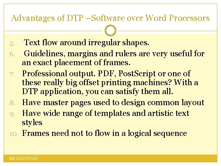Advantages of DTP –Software over Word Processors 5. 6. 7. 8. 9. 10. Text