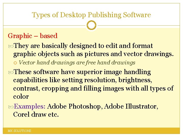Types of Desktop Publishing Software Graphic – based They are basically designed to edit