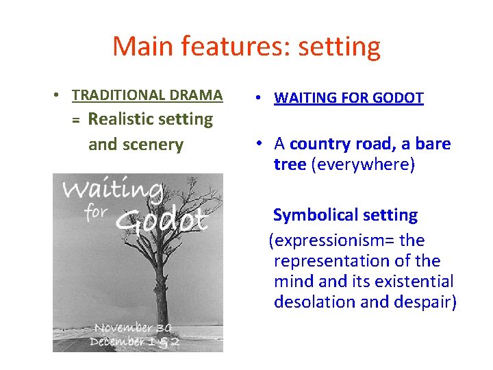 Main features: setting • TRADITIONAL DRAMA = Realistic setting and scenery • WAITING FOR