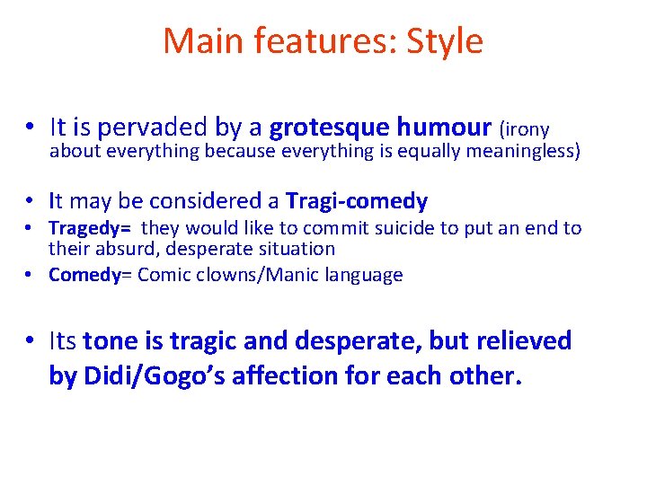Main features: Style • It is pervaded by a grotesque humour (irony about everything