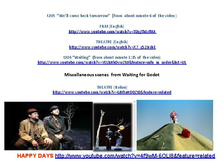 t 205 “We’ll come back tomorrow” (from about minute 6 of the video )