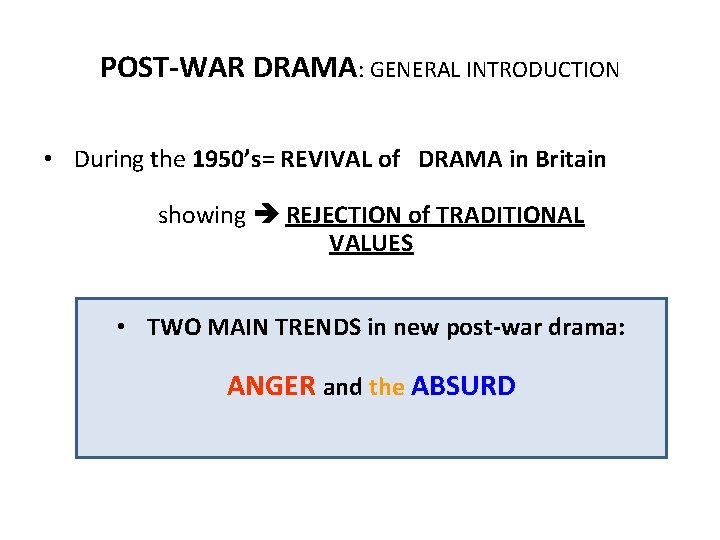 POST-WAR DRAMA: GENERAL INTRODUCTION • During the 1950’s= REVIVAL of DRAMA in Britain showing
