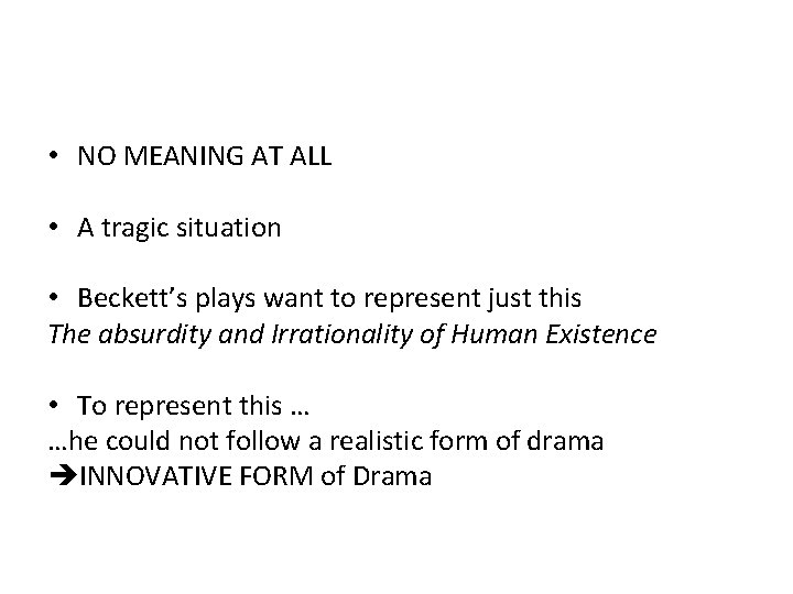  • NO MEANING AT ALL • A tragic situation • Beckett’s plays want