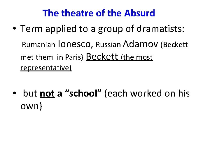 The theatre of the Absurd • Term applied to a group of dramatists: Rumanian