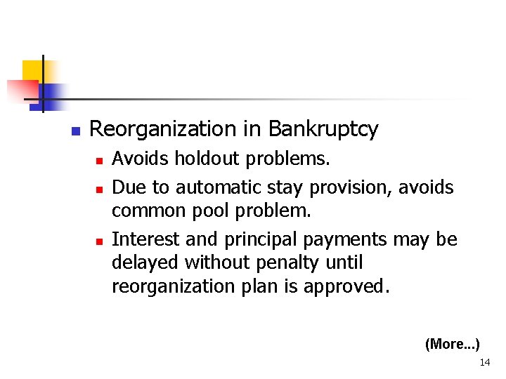 n Reorganization in Bankruptcy n n n Avoids holdout problems. Due to automatic stay