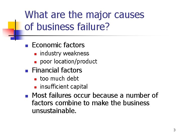 What are the major causes of business failure? n Economic factors n n n