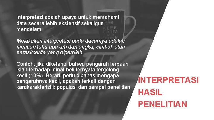 Interpretasi adalah upaya untuk memahami data secara lebih ekstensif sekaligus mendalam Melakukan interpretasi pada