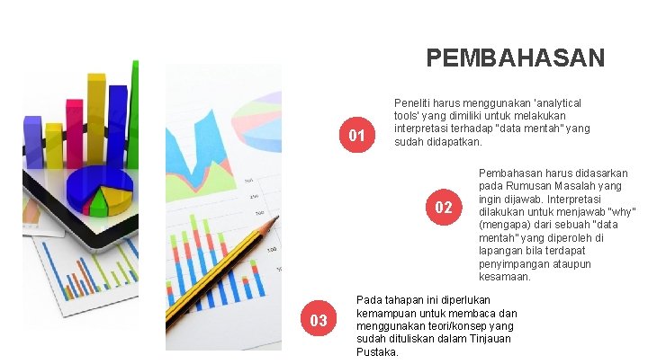 PEMBAHASAN 01 Peneliti harus menggunakan ‘analytical tools’ yang dimiliki untuk melakukan interpretasi terhadap “data