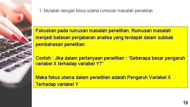1. Mulailah dengan fokus utama rumusan masalah penelitian Fokuskan pada rumusan masalah penelitian. Rumusan