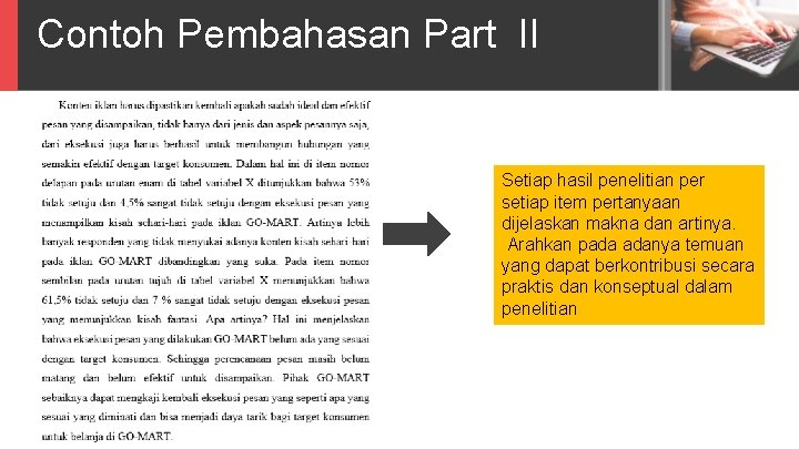 Contoh Pembahasan Part II Setiap hasil penelitian per setiap item pertanyaan dijelaskan makna dan
