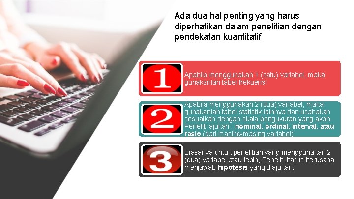 Ada dua hal penting yang harus diperhatikan dalam penelitian dengan pendekatan kuantitatif Apabila menggunakan
