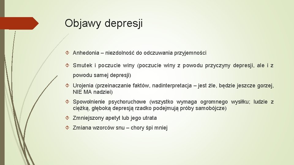 Objawy depresji Anhedonia – niezdolność do odczuwania przyjemności Smutek i poczucie winy (poczucie winy