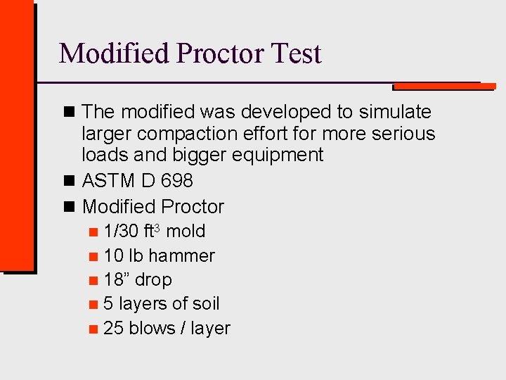 Modified Proctor Test n The modified was developed to simulate larger compaction effort for