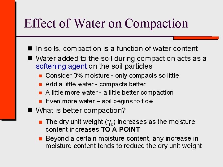Effect of Water on Compaction n In soils, compaction is a function of water