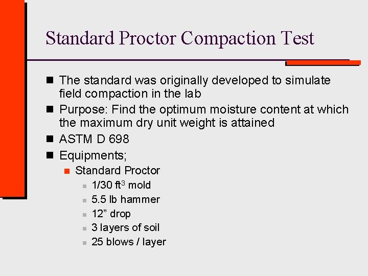 Standard Proctor Compaction Test n The standard was originally developed to simulate field compaction