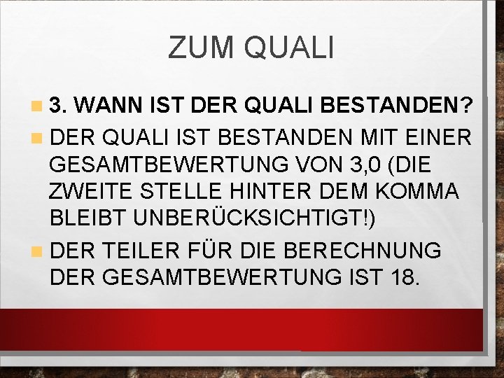 ZUM QUALI 3. WANN IST DER QUALI BESTANDEN? DER QUALI IST BESTANDEN MIT EINER