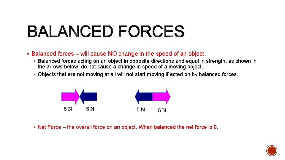§ Balanced forces – will cause NO change in the speed of an object.