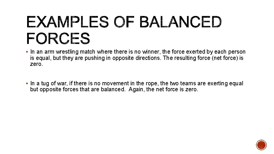 § In an arm wrestling match where there is no winner, the force exerted