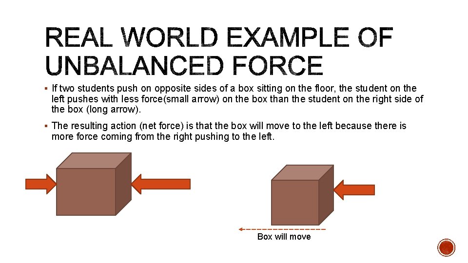 § If two students push on opposite sides of a box sitting on the