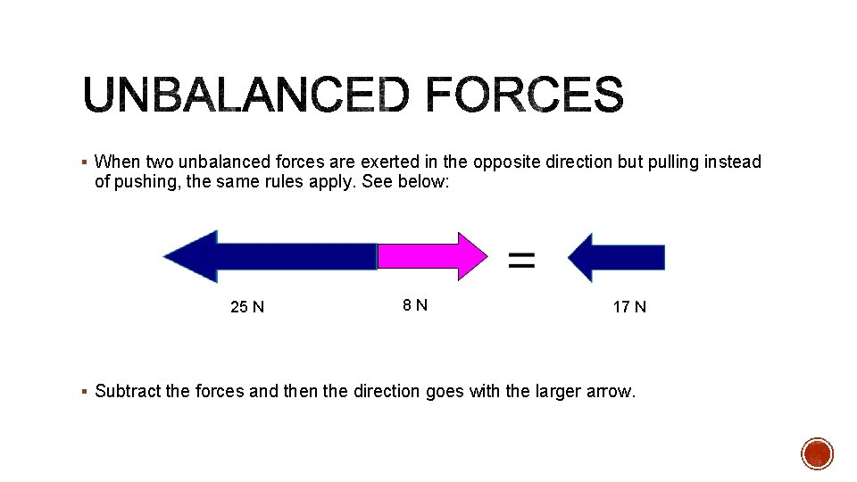 § When two unbalanced forces are exerted in the opposite direction but pulling instead