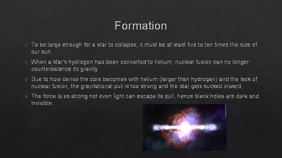 Formation To be large enough for a star to collapse, it must be at