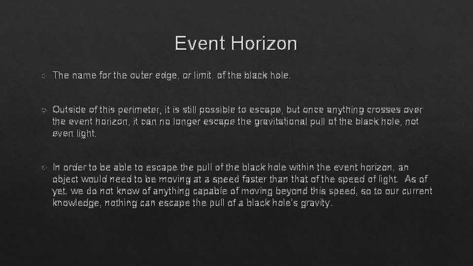 Event Horizon The name for the outer edge, or limit, of the black hole.