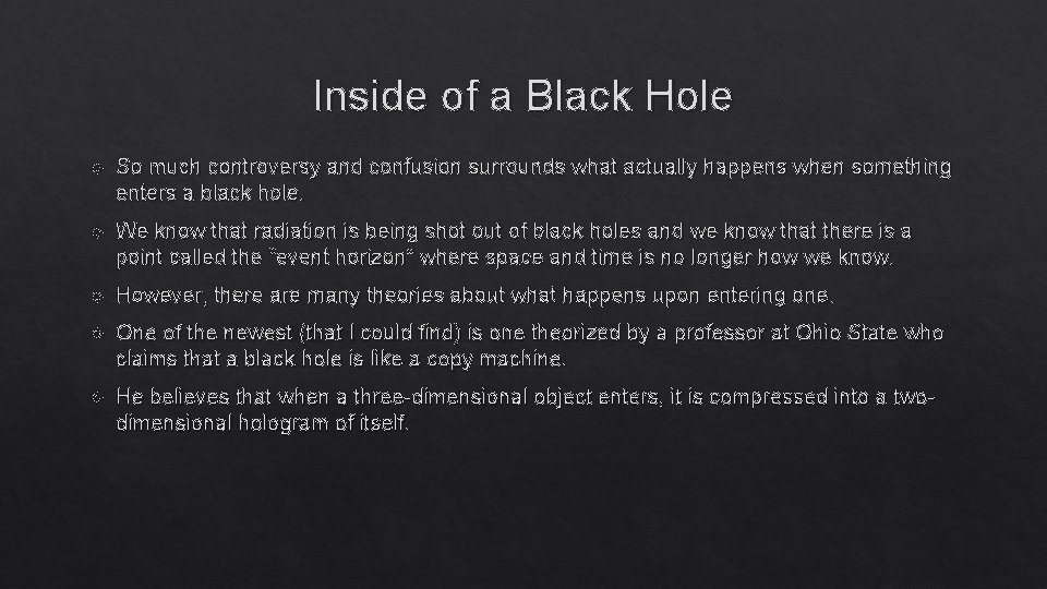 Inside of a Black Hole So much controversy and confusion surrounds what actually happens