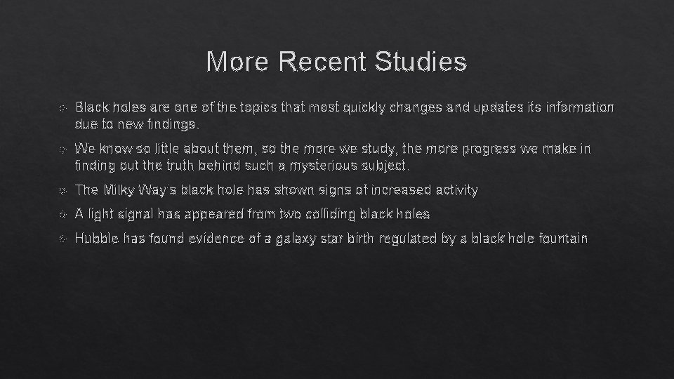 More Recent Studies Black holes are one of the topics that most quickly changes