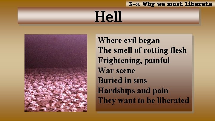 3 -3. Why we must liberate Hell Where evil began The smell of rotting