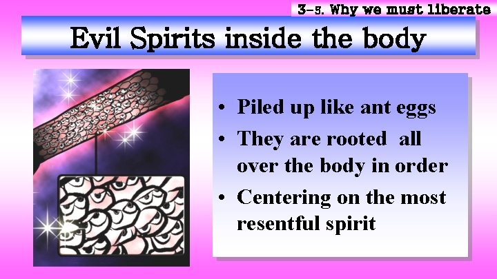 3 -5. Why we must liberate Evil Spirits inside the body • Piled up