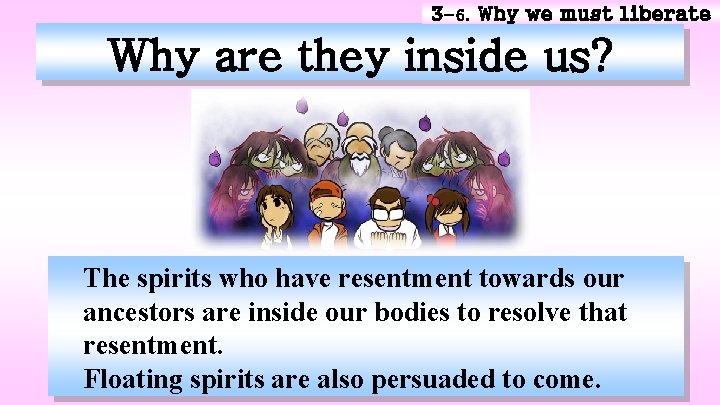 3 -6. Why we must liberate Why are they inside us? The spirits who