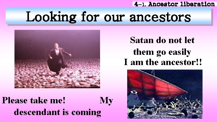 4 -1. Ancestor liberation Looking for our ancestors Satan do not let them go