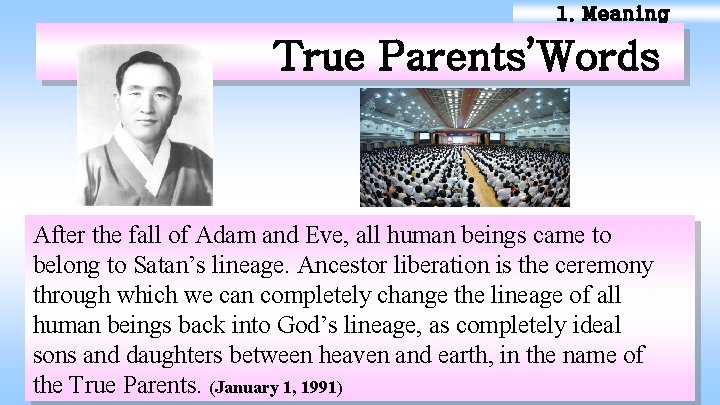 1. Meaning True Parents’Words After the fall of Adam and Eve, all human beings