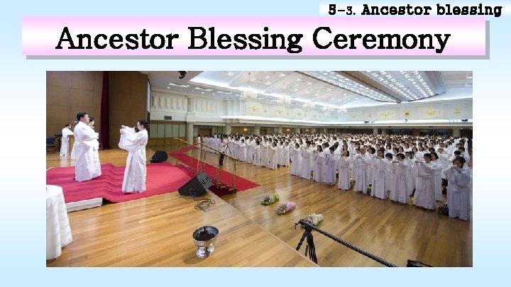 5 -3. Ancestor blessing Ancestor Blessing Ceremony 