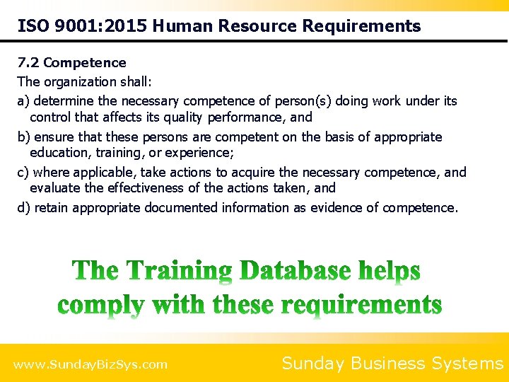 ISO 9001: 2015 Human Resource Requirements 7. 2 Competence The organization shall: a) determine