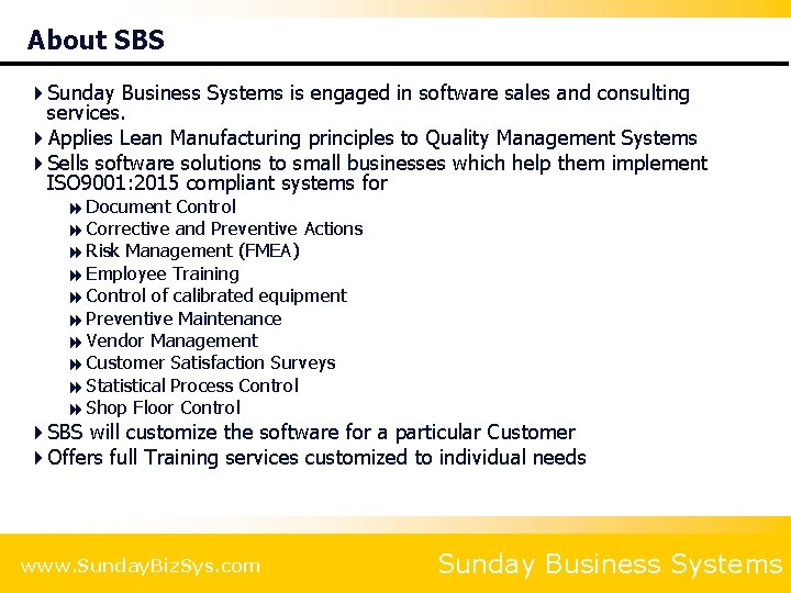 About SBS 4 Sunday Business Systems is engaged in software sales and consulting services.