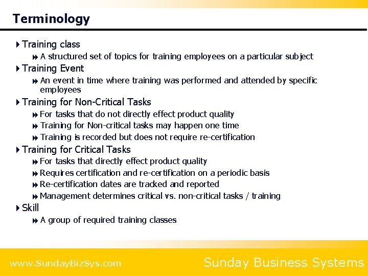 Terminology 4 Training class 8 A structured set of topics for training employees on